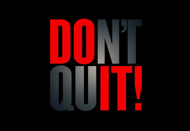 do it don't quit